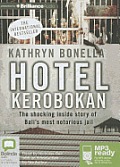 Hotel Kerobokan The Shocking Inside Story of Bali Most Notorius Jail