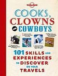 Lonely Planet Cooks Clowns & Cowboys 101 Skills & Experiences to Discover on Your Travels