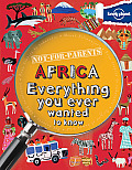 Lonely Planet Not For Parents Africa Everything you ever wanted to know