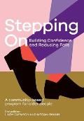 Stepping On: Building Confidence and Reducing Falls 3rd edition: A Community-Based Program for Older People