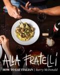 Alla Fratelli How to Eat Italian