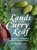 Lands of the Curry Leaf A Vegetarian Food Journey from Sri Lanka to Nepal