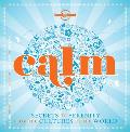 Calm Mini Edition Secrets to Serenity from the Cultures of the World