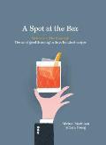 Spot at the Bar Welcome to the Everleigh The Art of Good Drinking in Three Hundred Recipes
