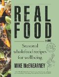 Real Food by Mike Seasonal Wholefood Recipes for Wellbeing