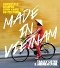 Made in Vietnam Homestyle Recipes from Hanoi to Ho Chi Minh