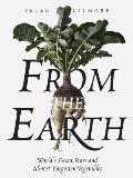 From the Earth Worlds Great Rare & Almost Forgotten Vegetables