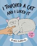 I Touched a Cat & I Liked it The Ultimate Book for Cats & Cat Lovers
