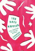 100 Days Happier Daily Inspiration for Life Long Happiness