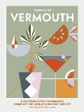 Book of Vermouth A Bartender & a Winemaker Celebrate the Worlds Greatest Aperitif