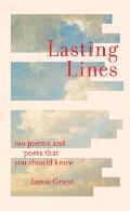 Lasting Lines 100 Poems & Poets That You Should Know