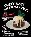 Chefs Host Christmas Too A Cooks Guide to Blitzing the Holiday Season