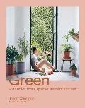 Green Plants for small spaces indoors & out
