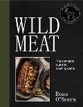 Wild Meat From Field to Plate Recipes from a Chef who Hunts