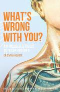Whats Wrong With You An Insiders Guide To Your Insides