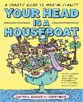 Your Head is a Houseboat A Chaotic Guide to Mental Clarity