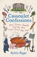 Cassoulet Confessions Food France Family & the Stew That Saved My Soul