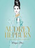 Audrey Hepburn The Illustrated World of a Fashion Icon