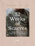 52 Weeks of Scarves Beautiful Patterns for Year round Knitting Shawls Wraps Collars Cowls