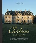 Chateau Reawakening: One Couple's Wild and Wonderful Journey to Restore a Crumbling French Masterpiece