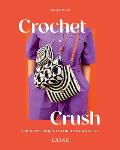 Crochet Crush Creative Projects for Home & Life