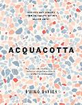 Acquacotta Recipes & Stories from Tuscanys Secret Silver Coast