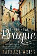 Thing about Prague How I Gave It All Up for a New Life in Europes Most Eccentric City