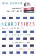 Neurotribes The Legacy of Autism & How to Think Smarter about People Who Think Differently