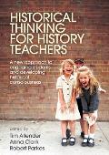 Historical Thinking for History Teachers: A new approach to engaging students and developing historical consciousness