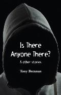 Is There Anyone There?: & other stories