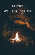 We Carry the Cave
