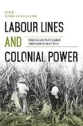 Labour Lines and Colonial Power: Indigenous and Pacific Islander Labour Mobility in Australia