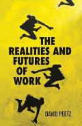 The Realities and Futures of Work