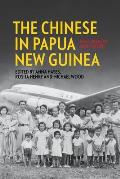 The Chinese in Papua New Guinea: Past, Present and Future