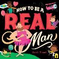 How to Be a Real Man