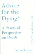 Advice for the Dying a Practical Perspective on Death
