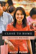 Close to Home: Selected Writings