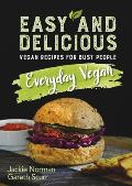 Everyday Vegan Easy & Delicious Vegan Recipes for Busy People