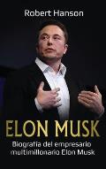 Elon Musk: Biograf?a del empresario multimillonario Elon Musk