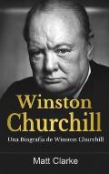 Winston Churchill: Una Biograf?a de Winston Churchill