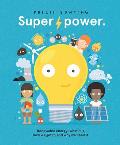 Super Power: Renewable Energy: What It Is, How We Get It, and Why We Need It