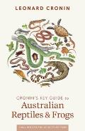 Cronin's Key Guide to Australian Reptiles and Frogs: Fully Revised Edition