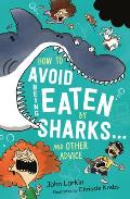 How to Avoid Being Eaten by Sharks . . .: And Other Advice