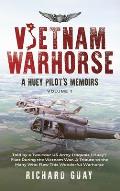 Vietnam Warhorse: Told by a Two-Tour US Army Iroquois ('Huey') Pilot During the Vietnam War. a Tribute to the Many Who Flew This Wonderf