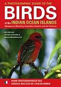 Photographic Guide to the Birds of the Indian Ocean Islands Madagascar Mauritius Seychelles Reunion & the Comoros