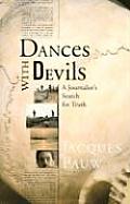 Dances with Devils A Journalists Search for Truth