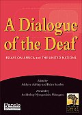 A Dialogue of the Deaf: Essays on Africa and the United Nations