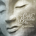The Cake the Buddha Ate: More Quiet Food