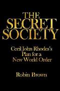 Secret Society Cecil John Rhodess Plan for a New World Order