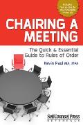 Chairing a Meeting: The Quick and Essential Guide to Rules of Order